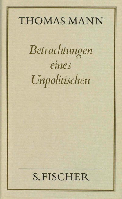 Betrachtungen eines Unpolitischen ( Frankfurter Ausgabe) - Thomas Mann