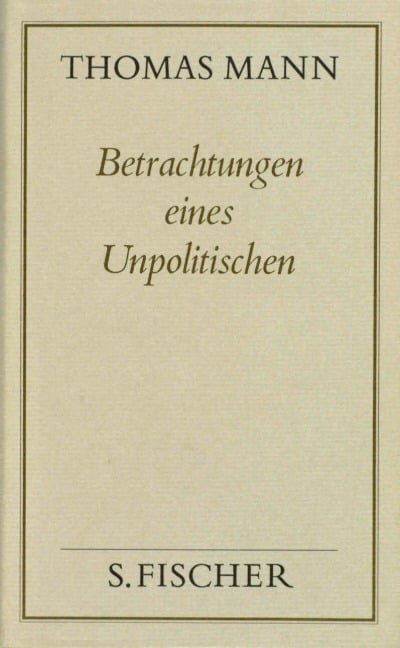 Betrachtungen eines Unpolitischen ( Frankfurter Ausgabe) - Thomas Mann
