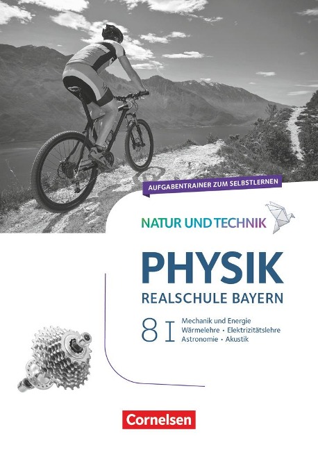 Natur und Technik - Physik Band 8: Wahlpflichtfächergruppe I - Realschule Bayern - Aufgabentrainer - Sven Ungelenk
