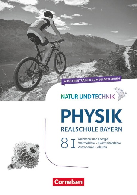 Natur und Technik - Physik Band 8: Wahlpflichtfächergruppe I - Realschule Bayern - Aufgabentrainer - Sven Ungelenk