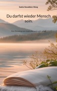 Cover-Bild zum Titel 'Du darfst wieder Mensch sein.' von 'Saskia Hesseldenz-Moog'
