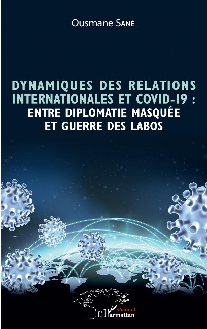 Dynamiques des relations internationales et COVID-19 : entre diplomatie masquée et guerre des labos - Sane