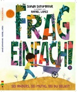 Cover-Bild zum Titel 'Frag Einfach ! - Sei anders, sei mutig, sei du selbst' von 'Sonia Sotomayor'