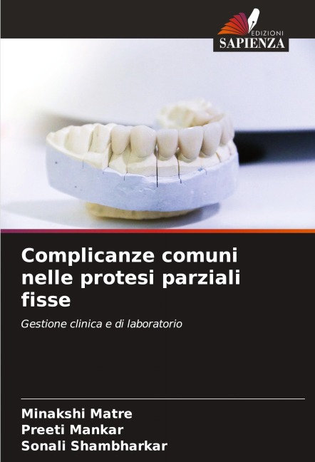 Complicanze comuni nelle protesi parziali fisse - Minakshi Matre, Preeti Mankar, Sonali Shambharkar