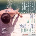 Cover-Bild zum Titel 'Die Welt war eine Murmel' von 'Herbert Dutzler'