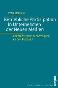 Cover-Bild zum Titel 'Betriebliche Partizipation in Unternehmen der Neuen Medien' von 'Peter Ittermann'