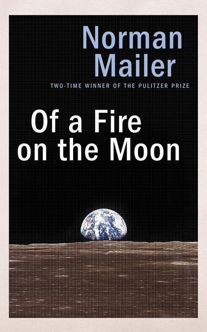 Of a Fire on the Moon - Norman Mailer