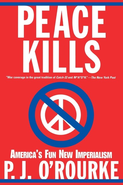 Peace Kills - P J O'Rourke