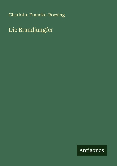 Die Brandjungfer - Charlotte Francke-Roesing
