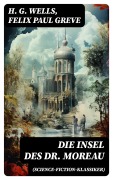 Cover-Bild zum Titel 'Die Insel des Dr. Moreau (Science-Fiction-Klassiker)' von 'H. G. Wells, Felix Paul Greve'