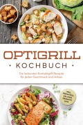 Cover-Bild zum Titel 'Optigrill Kochbuch: Die leckersten Kontaktgrill Rezepte für jeden Geschmack und Anlass - inkl. Frühstück, Salaten, Desserts uvm.' von 'Ida Winterfeld'