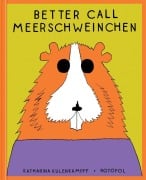 Cover-Bild zum Titel 'Better Call Meerschweinchen' von 'Katharina Kulenkampff'