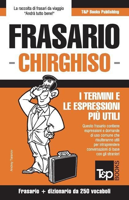 Frasario Italiano-Chirghiso e mini dizionario da 250 vocaboli - Andrey Taranov