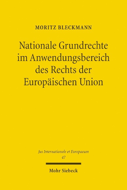 Nationale Grundrechte im Anwendungsbereich des Rechts der Europäischen Union - Moritz Bleckmann