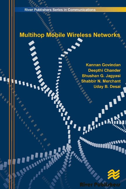 Multihop Mobile Wireless Networks - Kannan Govindan, Deepthi Chander, Bhushan G. Jagyasi