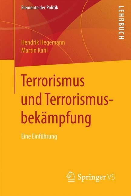 Terrorismus und Terrorismusbekämpfung - Martin Kahl, Hendrik Hegemann