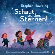Cover-Bild zum Titel 'Schaut zu den Sternen! Gemeinsam unterwegs in Richtung Zukunft' von 'Stephen Hawking, Lucy Hawking'