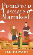 Cover-Bild zum Titel 'Prendere o lasciare a Marrakesh' von 'Ian Parson'