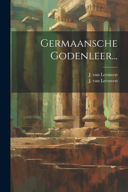Germaansche Godenleer... - J. Van Leeuwen