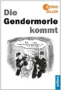 Cover-Bild zum Titel 'Die Gendermerie kommt' von 'Bernd Zeller'
