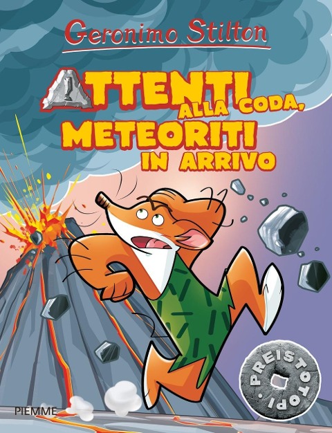 Attenti alla coda, meteoriti in arrivo. Preistotopi - Geronimo Stilton