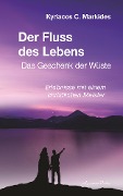 Cover-Bild zum Titel 'Der Fluss des Lebens: Das Geschenk der Wüste. Erlebnisse mit einem christlichen Meister' von 'Kyriacos C. Markides'