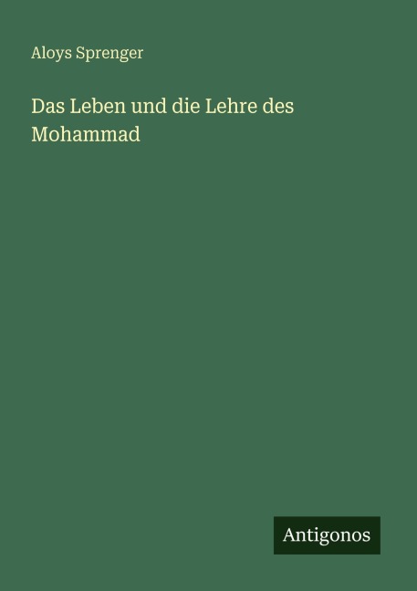 Das Leben und die Lehre des Mohammad - Aloys Sprenger