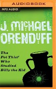 The Pot Thief Who Studied Billy the Kid - J Michael Orenduff
