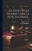 Cover-Bild zum Titel 'Le Droit De La Guerre Et De La Paix, Volume 3...' von 'Hugo De Groot, Paul Pradier-Fodéré'