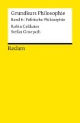 Cover-Bild zum Titel 'Grundkurs Philosophie. Band 6: Politische Philosophie' von 'Robin Celikates, Stefan Gosepath'