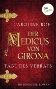 Cover-Bild zum Titel 'Der Medicus von Girona - Tage des Verrats' von 'Caroline Roe'
