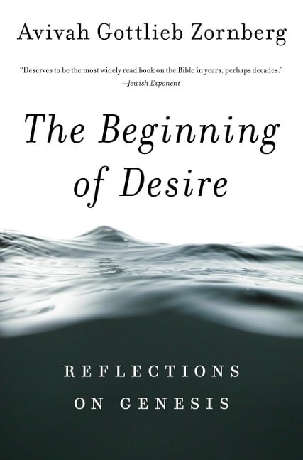 The Beginning of Desire - Avivah Gottlieb Zornberg