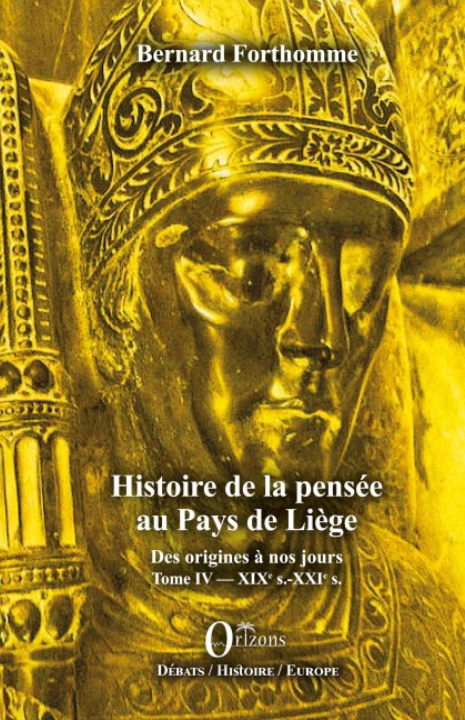 Histoire de la pensée au Pays de Liège Tome IV - Bernard Forthomme
