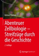Cover-Bild zum Titel 'Abenteuer Zellbiologie - Streifzüge durch die Geschichte' von 'Helmut Plattner'