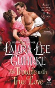 Cover-Bild zum Titel 'The Trouble with True Love' von 'Laura Lee Guhrke'