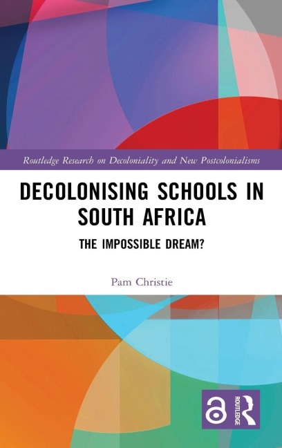 Decolonising Schools in South Africa - Pam Christie