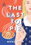 The Last to Pie - Misha Popp