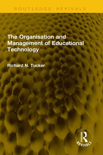 The Organisation and Management of Educational Technology - Richard N. Tucker
