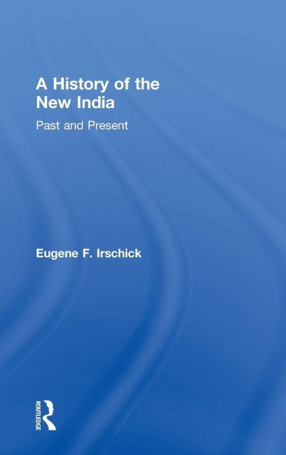 A History of the New India - Eugene F. Irschick
