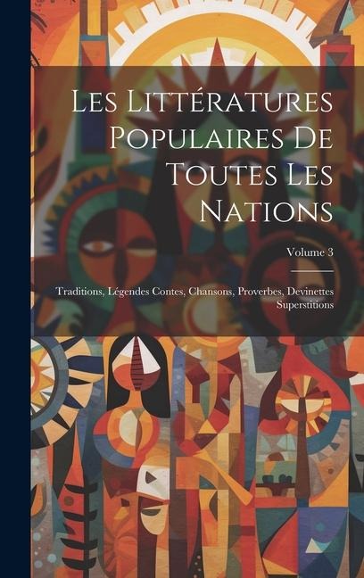Les Littératures Populaires De Toutes Les Nations: Traditions, Légendes Contes, Chansons, Proverbes, Devinettes Superstitions; Volume 3 - Anonymous