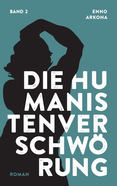 Die Humanistenverschwörung - Band 2 - Enno Arkona