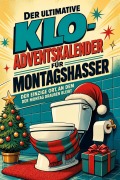 Cover-Bild zum Titel 'Der ultimative Klo-Adventskalender für Montagshasser' von 'Samuel Schmitz'
