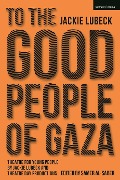 Cover-Bild zum Titel 'To The Good People of Gaza' von 'Jackie Lubeck'