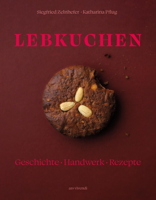 Lebkuchen - Siegried Zelnhefer, Katharina Pflug