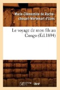Le Voyage de Mon Fils Au Congo (Éd.1894) - Marie-Clémentine de Rochechouart-Mortemart D' Uzès