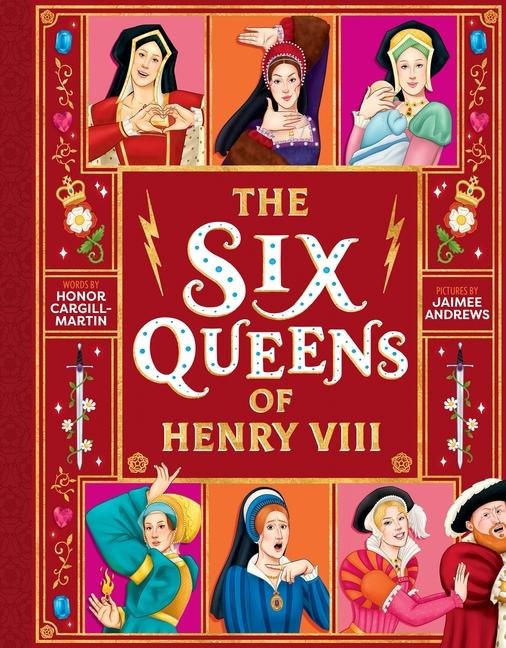 The Six Queens of Henry VIII - Honor Cargill-Martin