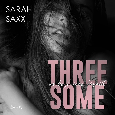 Threesome: wo die Liebe hinfällt - Sarah Saxx