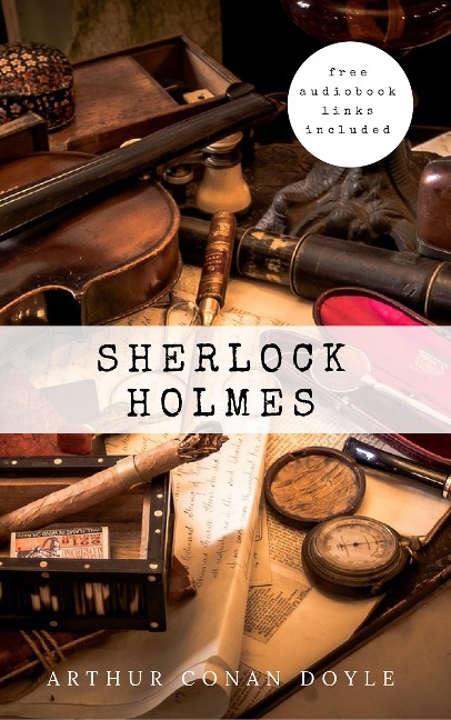 Sherlock Holmes: The Complete Collection - Arthur Conan Doyle