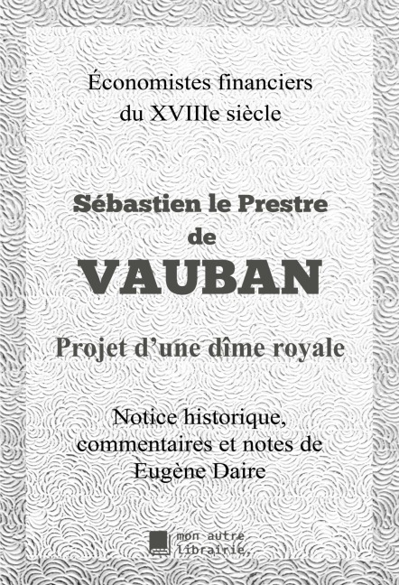 Projet d'une Dîme royale - Sébastien Le Prestre de Vauban
