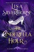 Cover-Bild zum Titel 'The Cinderella Hour (A Game of Lost Souls, #1)' von 'Lisa Silverthorne'